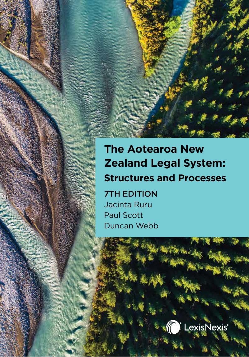 The Aotearoa New Zealand Legal System: Structures and Processes (7th edition)